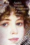 Il viaggiatore del secolo. E-book. Formato PDF ebook di Andres Neuman