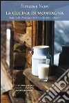 La cucina di montagna: Tutta l'Italia d'alta quota in 315 ricette della tradizione. E-book. Formato PDF ebook di Francesca Negri