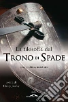 La filosofia del Trono di Spade: etica, politica, metafisica. E-book. Formato PDF ebook di Henry Jacoby