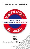 Manipolazione? No, grazie!: Manuale espresso per una comunicazione franca e rispettosa. E-book. Formato EPUB ebook