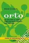 Orto: Dal balcone al campo: come coltivare ortaggi con successo. E-book. Formato PDF ebook di Davide Ciccarese