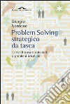 Problem Solving strategico da tasca: L'arte di trovare soluzioni a problemi irrisolvibili. E-book. Formato EPUB ebook
