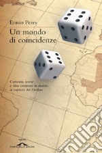 Un mondo di coincidenze: Curiosità, teorie e false credenze in merito ai capricci del Destino. E-book. Formato EPUB