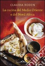 La cucina del Medio Oriente e del Nord Africa. E-book. Formato EPUB