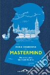 Mastermind: Pensare come Sherlock Holmes. E-book. Formato EPUB ebook di Maria Konnikova