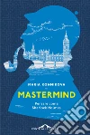 Mastermind: Pensare come Sherlock Holmes. E-book. Formato PDF ebook di Maria Konnikova