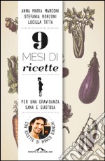 9 mesi di ricette: Per una gravidanza sana e gustosa. E-book. Formato EPUB ebook