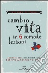 Cambio vita in 6 comode lezioni. E-book. Formato EPUB ebook