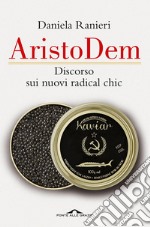 Aristodem: Discorso sui nuovi radical chic. E-book. Formato EPUB ebook