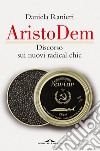 Aristodem: Discorso sui nuovi radical chic. E-book. Formato EPUB ebook di Daniela Ranieri