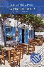 La cucina greca. Sapori dal cuore del Mediterraneo. E-book. Formato EPUB ebook