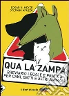Qua la zampa. Breviario legale e pratico per cani, gatti e altri animali. E-book. Formato EPUB ebook di Stefano Apuzzo