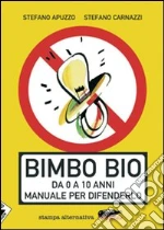 Bimbo bio. Da 0 a 10 anni - manuale per difenderlo. E-book. Formato EPUB