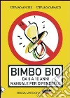 Bimbo bio. Da 0 a 10 anni - manuale per difenderlo. E-book. Formato EPUB ebook di Stefano Apuzzo