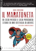 Il maratoneta. Da caso pietoso a caso pericoloso. Storia di una battaglia di libertà. E-book. Formato EPUB