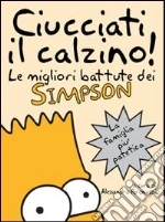 Ciucciati il calzino! Le migliori battute dei Simpson. E-book. Formato EPUB