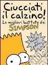 Ciucciati il calzino! Le migliori battute dei Simpson. E-book. Formato EPUB ebook di Paronuzzi A. (cur.)