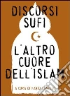 Discorsi sufi. L'altro cuore dell'Islam. E-book. Formato EPUB ebook di Zanello F. (cur.)