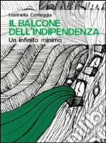 Il balcone dell'indipendenza. Un infinito minimo. E-book. Formato EPUB