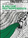 Il balcone dell'indipendenza. Un infinito minimo. E-book. Formato EPUB ebook di Marinella Correggia