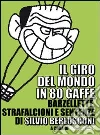 Il giro del mondo in 80 gaffe. Barzellette, strafalcioni e sentenze di Silvio Berlusconi. E-book. Formato EPUB ebook di Pedote P. (cur.)