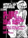 Mi sento davvero a mio agio solo quando sono nuda. Pensieri e parole sull'amore, sulla vita, sul sesso, sul cinema e su Hollywood. E-book. Formato EPUB ebook di Marilyn Monroe