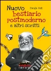 Nuovo bestiario postmoderno e altri scritti. E-book. Formato EPUB ebook di Giorgio Celli