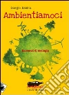 Ambientiamoci. Racconti di ecologia. E-book. Formato EPUB ebook di Giorgio Nebbia