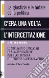 C'era una volta l'intercettazione. La giustizia e le bufale della politica. E-book. Formato EPUB ebook di Antonio Ingroia