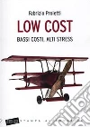 Low cost. Bassi costi, alti stress. E-book. Formato EPUB ebook di Fabrizio Proietti