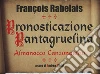 Pronosticazione pantagruelina. Almanacco canzonatorio. E-book. Formato EPUB ebook di François Rabelais