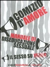 Comizio d'amore. Manuale di diseducazione sessuale. Il sesso su Yahoo!. E-book. Formato EPUB ebook di Meriggi G. (cur.) Pedote P. (cur.)