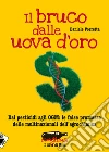 Il bruco dalle uova d'oro. Dai pesticidi agli OGM: le false promesse delle multinazionali dell'agrochimica. E-book. Formato EPUB ebook di Daniele Porretta