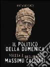 Il politico della domenica. Ascesa e declino di Massimo Cacciari. E-book. Formato EPUB ebook di Raffaele Liucci