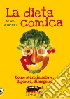 La dieta comica. Come stare in salute, digerire, dimagrire. E-book. Formato EPUB ebook di Mirna Visentini