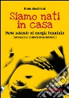 Siamo nati in casa. Parto naturale ed energia femminile. E-book. Formato EPUB ebook di Elena Zaccherini