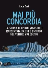 Mai più concordia. La storia dei piani rovesciati raccontata da chi è entrato nel ventre maledetto. E-book. Formato PDF ebook di Luca Cari