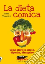 La dieta comica. Come stare in salute, digerire, dimagrire. E-book. Formato PDF