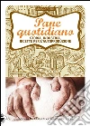 Pane quotidiano. Storia, industria, ricette per l'autoproduzione. E-book. Formato PDF ebook di Marco Rotini