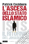 L' ascesa dello stato islamico. ISIS, il ritorno del jihadismo. E-book. Formato PDF ebook di Patrick Cockburn