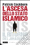 L'ascesa dello Stato Islamico. E-book. Formato EPUB ebook di Patrick Cockburn