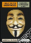 I mille volti di Anonymous. La vera storia del gruppo hacker più provocatorio al mondo. E-book. Formato EPUB ebook di Gabriella Coleman