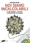 Noi siamo incalcolabili: La matematica e l'ultimo illusionismo del potere. E-book. Formato EPUB ebook di Stefano Diana