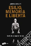 ESILIO, MEMORIA E LIBERTA': Storia della diaspora italiana. E-book. Formato EPUB ebook di Andrea Duranti