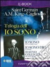 Trilogia dell'io sono: Io sono-Io sono dio-Io sono colui che è. E-book. Formato EPUB ebook