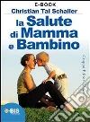 La salute di mamma e bambino. E-book. Formato PDF ebook di Pesce Graziella