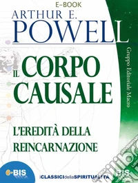 Il corpo causale: L'eredità della reincarnazione. E-book. Formato EPUB ebook