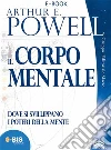 Il corpo mentale. E-book. Formato EPUB ebook di Arthur E. Powell