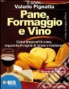 Pane, formaggio e vino. E-book. Formato EPUB ebook di Valerio Pignatta