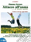 Attacco all'asma: ...e non solo. E-book. Formato EPUB ebook di Fiamma Ferraro